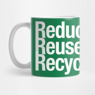 Reduce Reuse Recycle. Mug